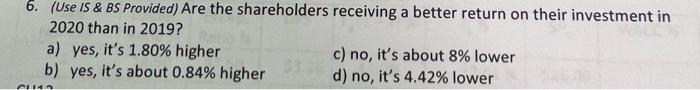  6. (Use is \& BS Provided) Are the shareholders receiving a