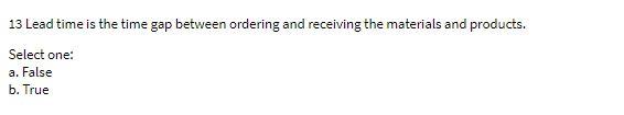 13 Lead time is the time gap between ordering and receiving