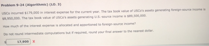  Problem 9-24 (Algorithmic) (LO. 3) USCo incurred $179,000 in interest expense