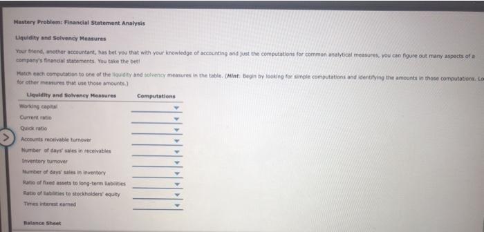 Mastery Problems Financial Statement Analysis Liquidity and Solvency Measures Your friend,
