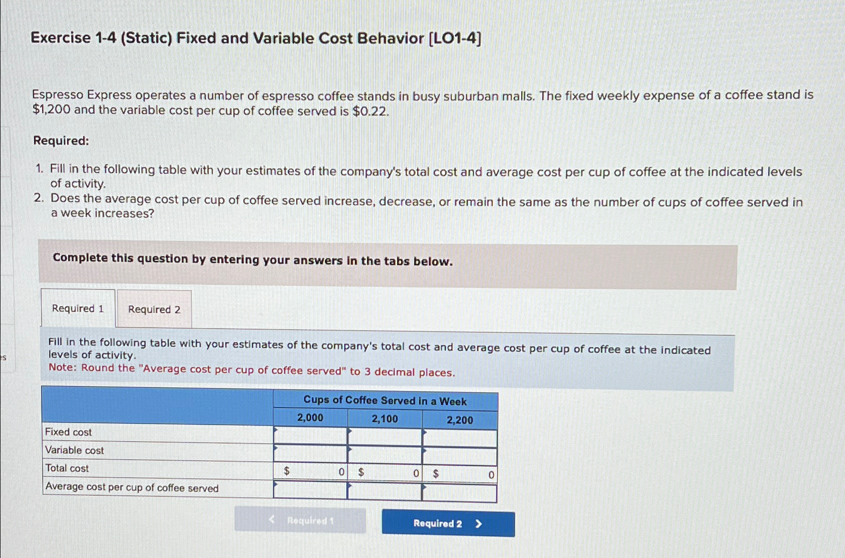 Exercise 1-4(Static) Fixed and Variable Cost Behavior [LO1-4] Espresso Express operates