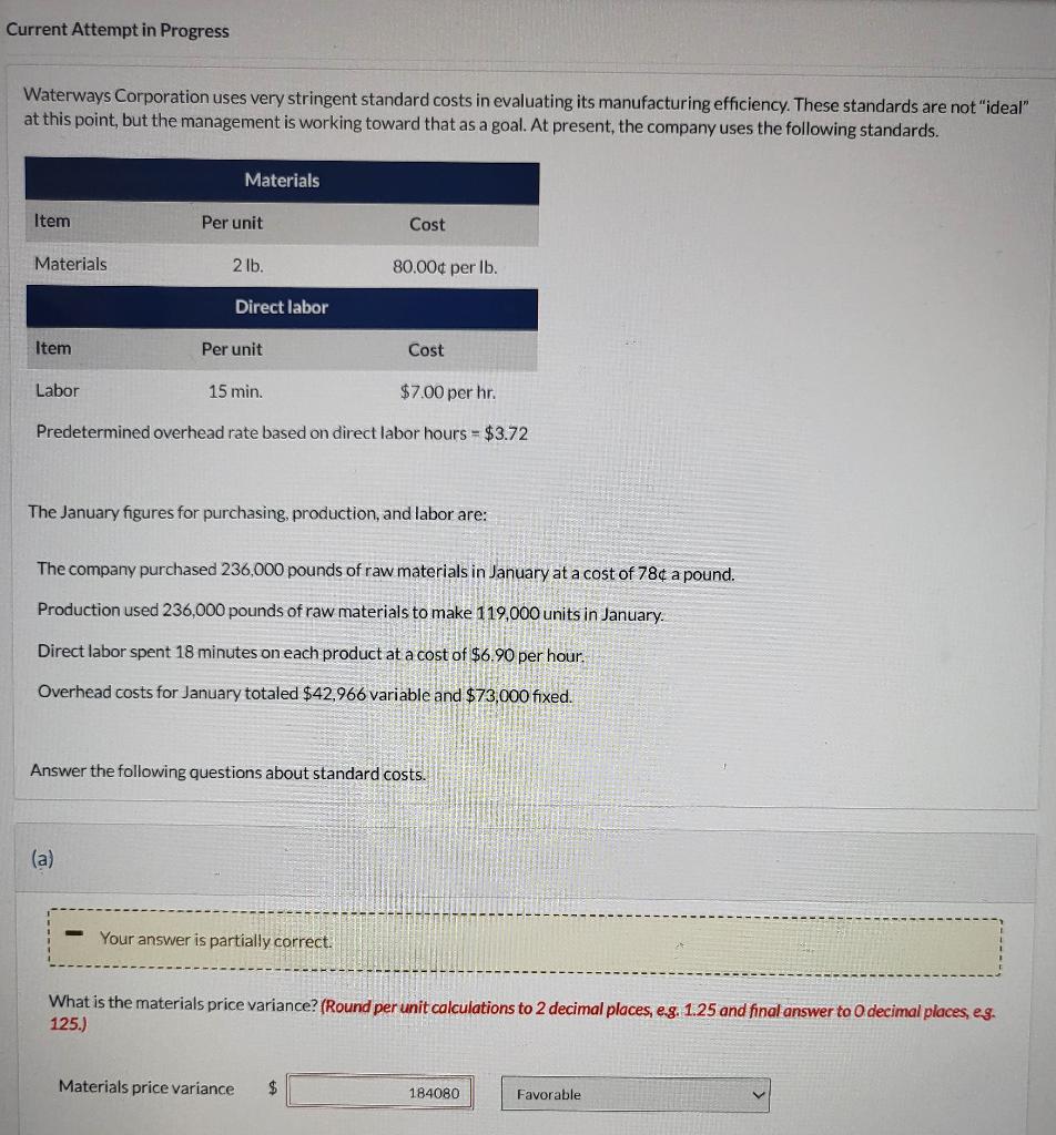 Current Attempt in Progress Waterways Corporation uses very stringent standard costs