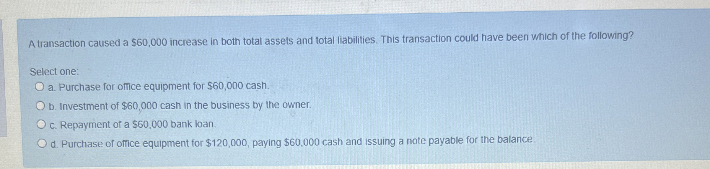  A transaction caused a $60,000 increase in both total assets and