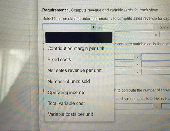 variable costs for each show. 2. Use the equation approach to compute