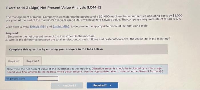  Exercise 14-2 (Algo) Net Present Value Analysis [LO14-2] The management of