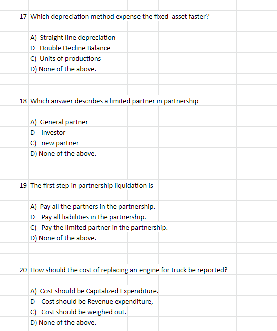  17 Which depreciation method expense the fixed asset faster? A) Straight