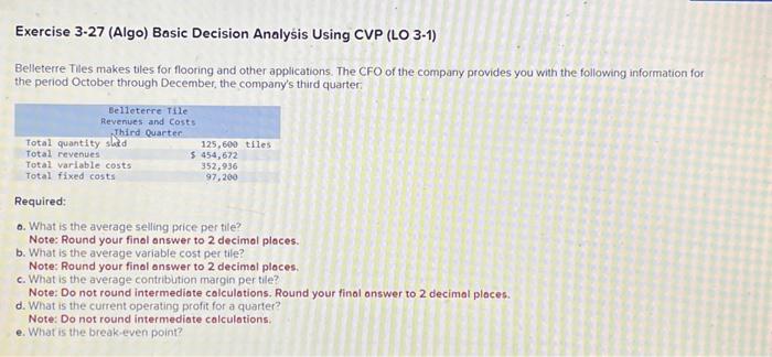  Exercise 3-27 (Algo) Basic Decision Analyis Using CVP (LO 3-1) Belleterre