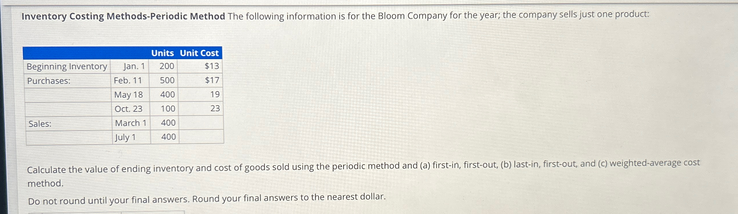 Inventory Costing Methods-Periodic Method The following information is for the Bloom