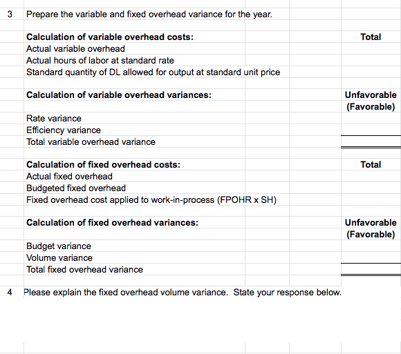 Variable manufacturing overhead cost $25,000 Fixed manufacturing overhead cost $59,000 The standard