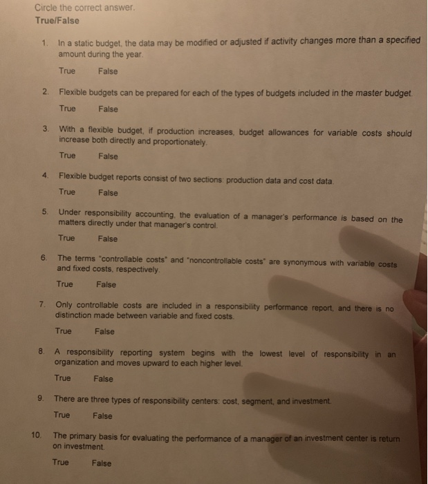  Circle the correct answer. True/False 1. In a static budget, the