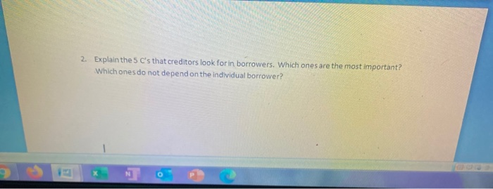  2. Explain the 5 C's that creditors look for in borrowers.