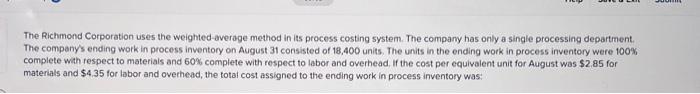  The Richmond Corporation uses the weighted-average method in its process costing
