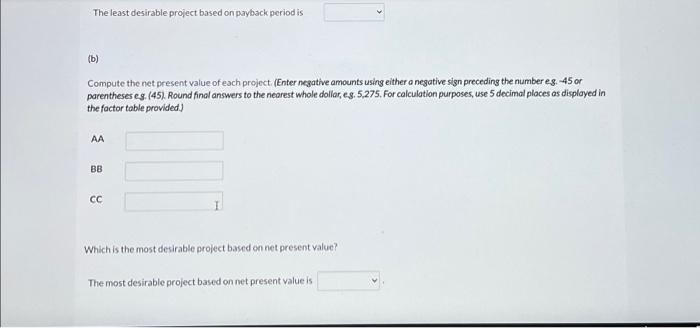 and produce the following net annual cash flows. Year AA BB CC