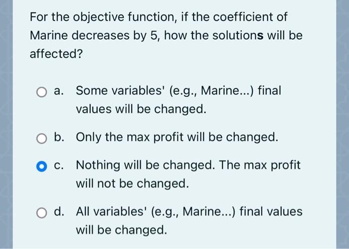  For the objective function, if the coefficient of Marine decreases by
