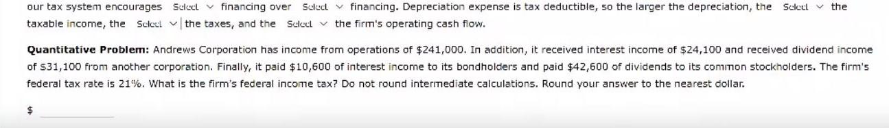 Select the our tax system encourages Select financing over Select financing.