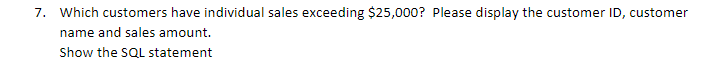 HELP ME CREATE AND SQL CODE TO DISPLAY THE FOLLOWING QUESTIONS THE