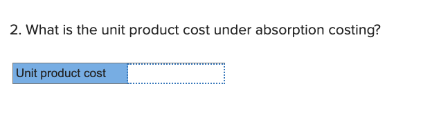 is the company's net operating income (loss) under absorption costing? 7. What