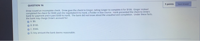  Save Answer 5 points QUESTION 16 Drew issued an incomplete check.