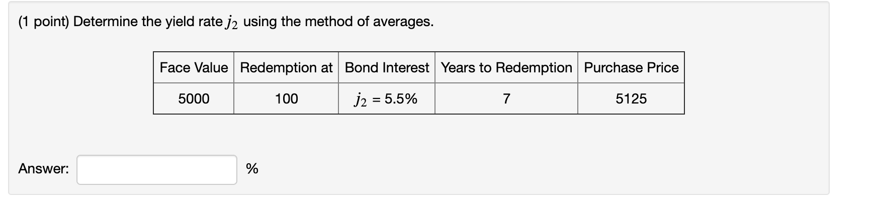  (1 point) Determine the yield rate j2 using the method of