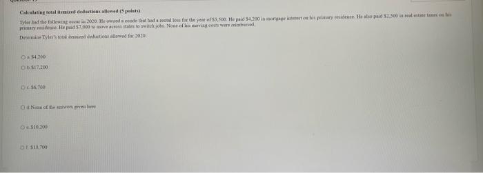  Calculating total itemized deductions allowed (5 points) Tyler bad the following