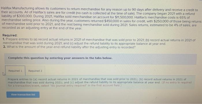 please help Halifax Manufacturing allows its customers to return merchandise for any