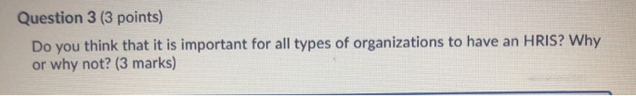  Question 3 (3 points) Do you think that it is important