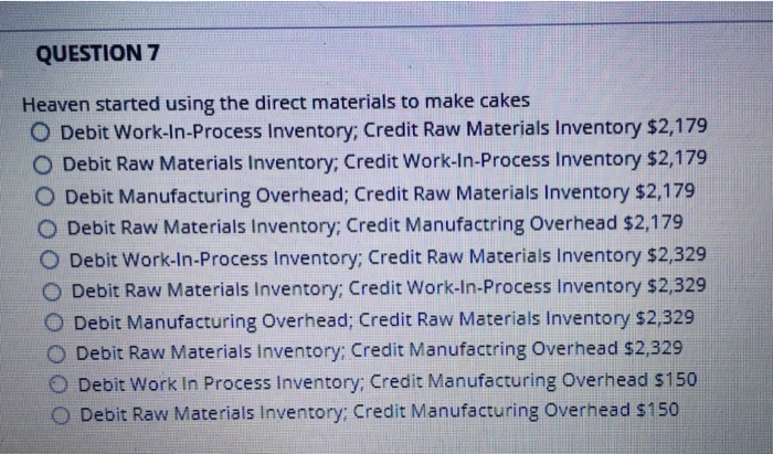  QUESTION 7 Heaven started using the direct materials to make cakes
