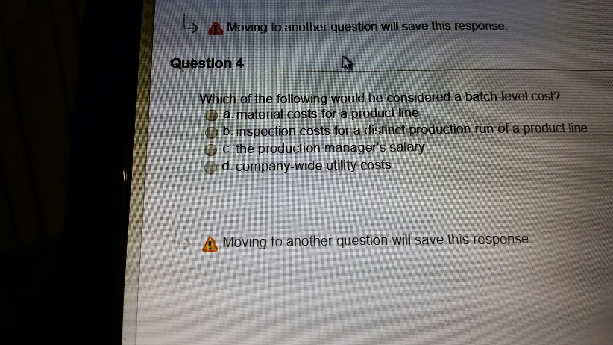 > Moving to another question will save this response. Question 4