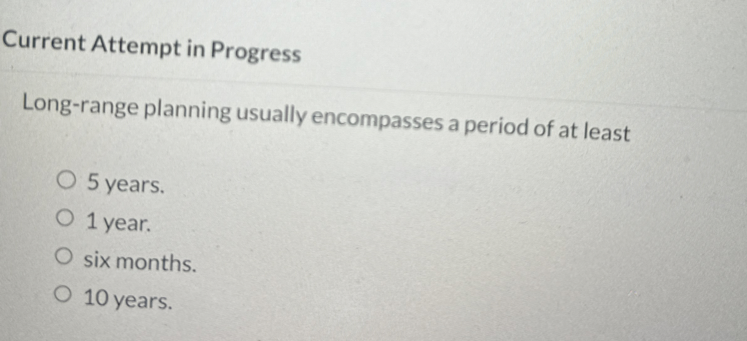  Current Attempt in Progress Long-range planning usually encompasses a period of
