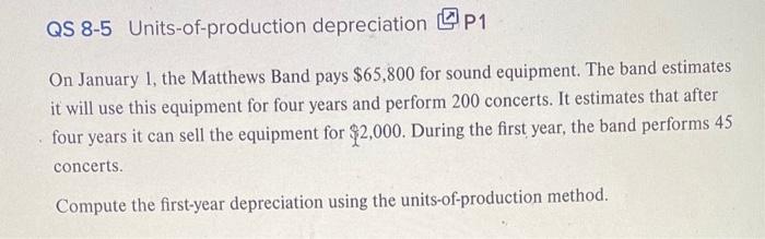  QS 8-5 Units-of-production depreciation \( \lcm{\Omega} \mathrm{P} 1 \) On January