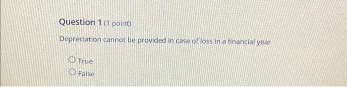  Question 1 (1 point) Depreciation cannot be provided in case of