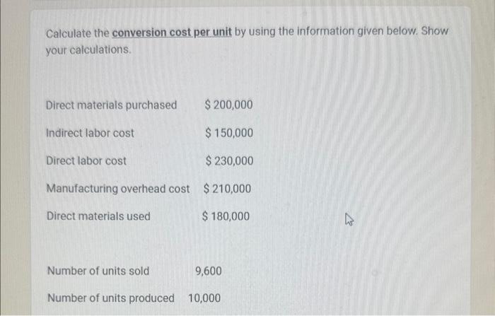  Calculate the conversion cost per unit by using the information given
