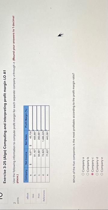 2 points Exercise 3-25 (Algo) Computing and interpreting profit margin LO A1