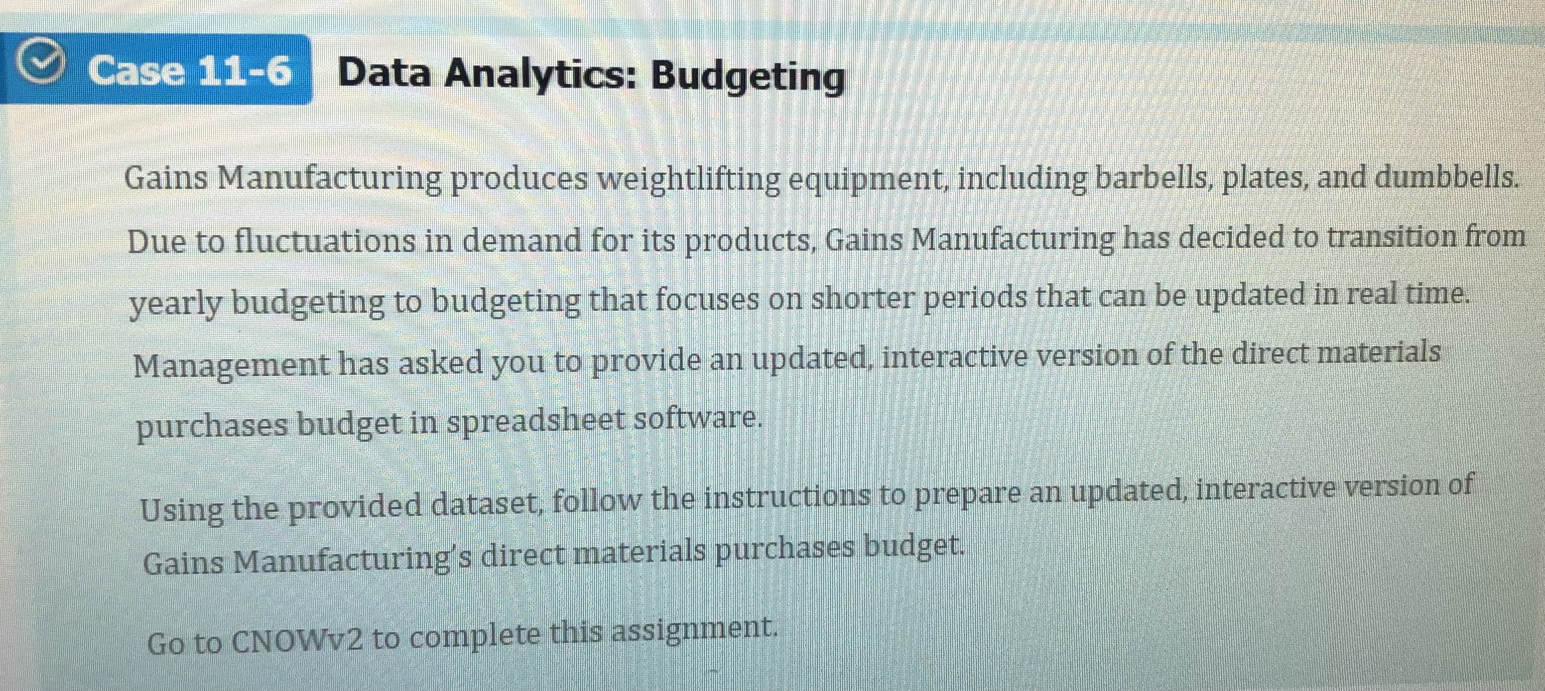  Case 11-6 Data Analytics: Budgeting Gains Manufacturing produces weightlifting equipment, including