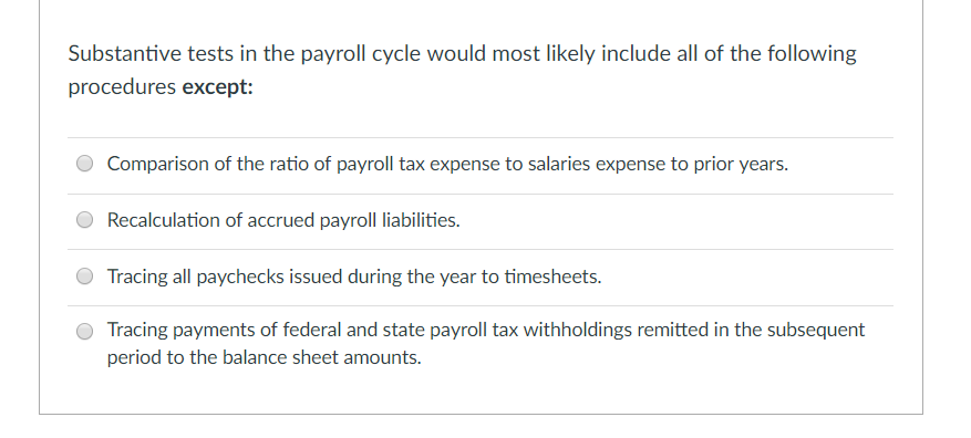  Substantive tests in the payroll cycle would most likely include all