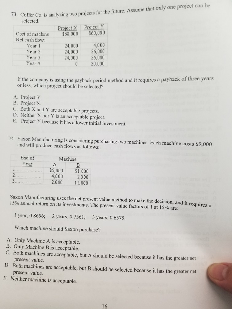 Coffero analyzing two projects for the future. Assume that only one