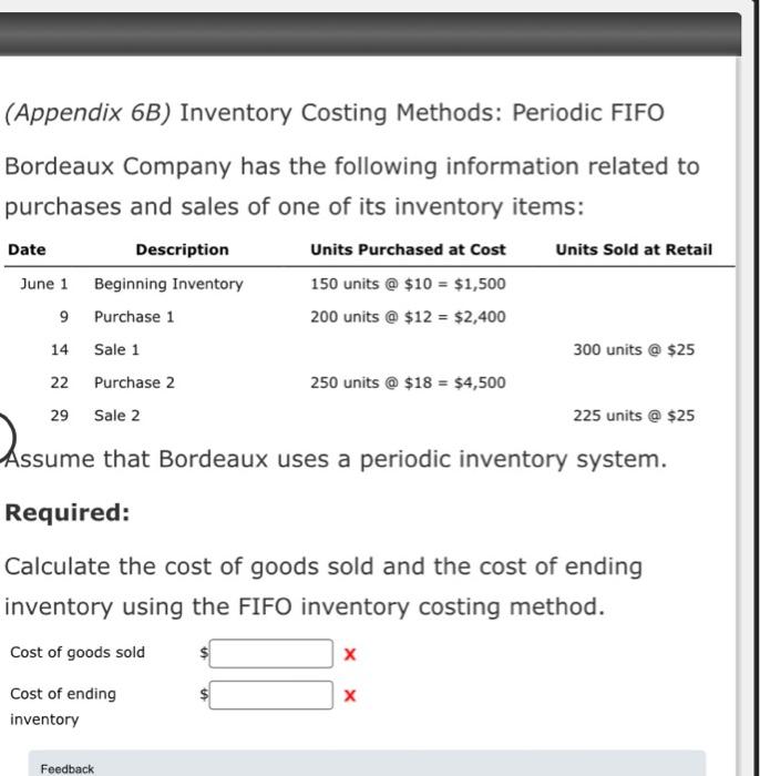  (Appendix 6B) Inventory Costing Methods: Periodic FIFO Bordeaux Company has the
