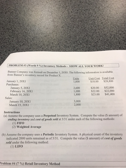  PROBLEM #3 (Worth 9 %) Inventory Methods-SHow ALL YOURwORK! from Banner's