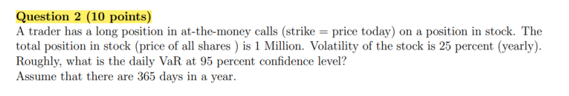 Question 2 (10 points) A trader has a long position in