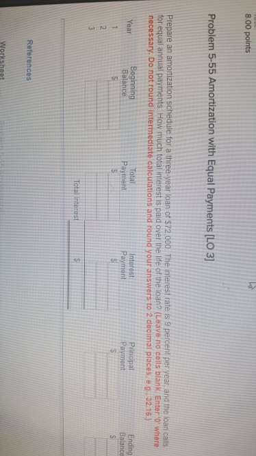  8.00 points Problem 5-55 Amortization with Equal Payments [LO 3] Prepare