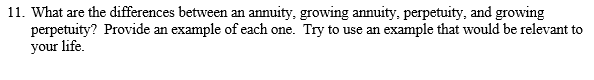 11. What are the differences between an annuity, growing annuity, perpetuity,