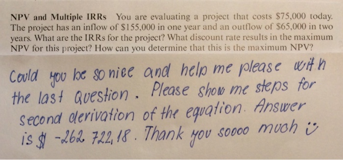  NPV and Multiple IRRs You are evaluating a project that costs