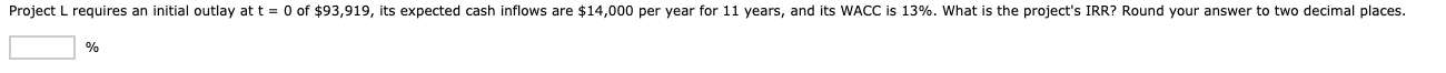 Period) Project L requires an initial outlay at t = 0 of