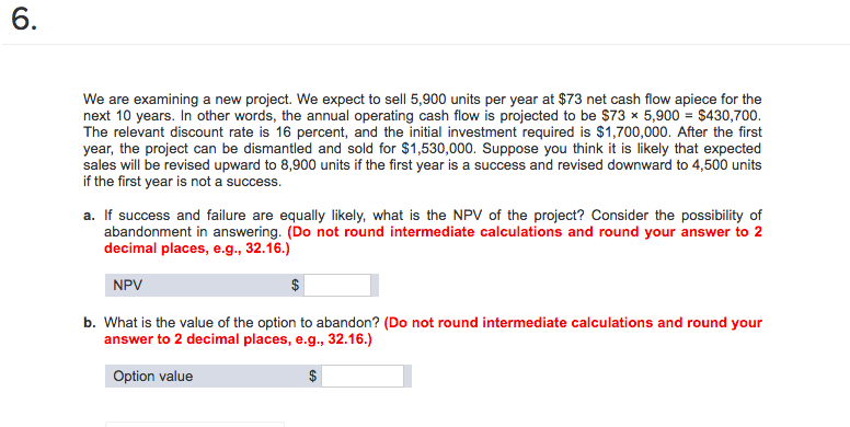  6. We are examining a new project. We expect to sell