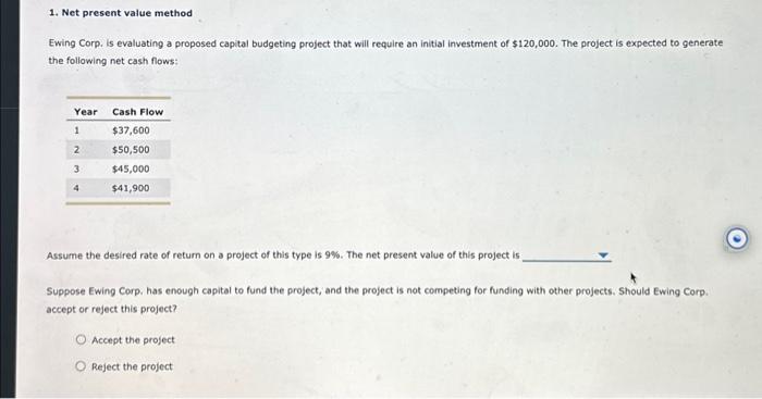  1. Net present value method Ewing Corp. is evaluating a proposed