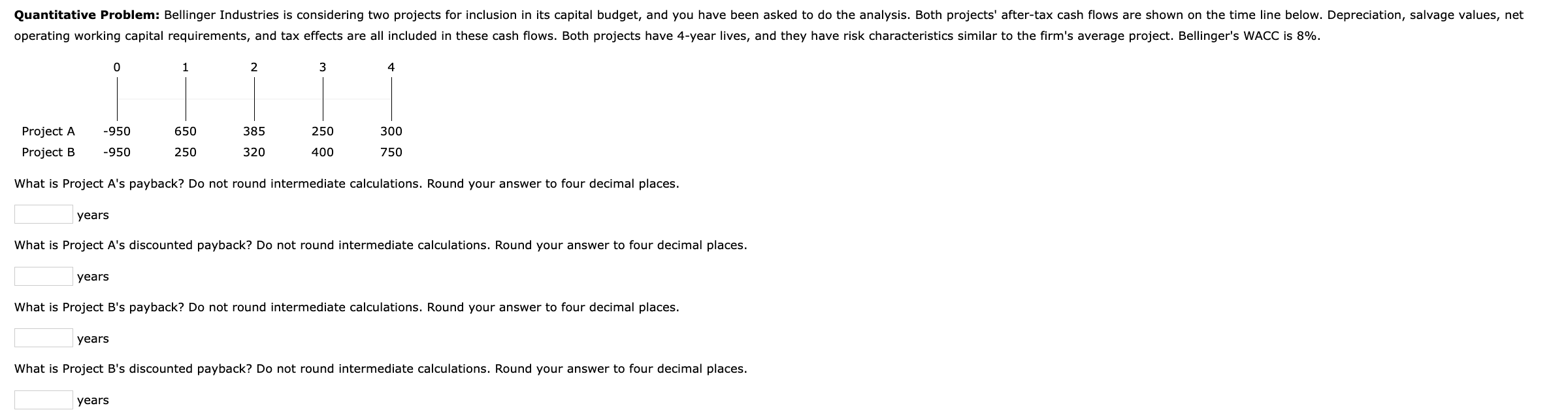  What is Project A's payback? Do not round intermediate calculations. Round