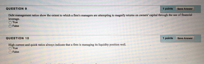 QUESTION 9 1 points Save Answer Debt management ratios show the