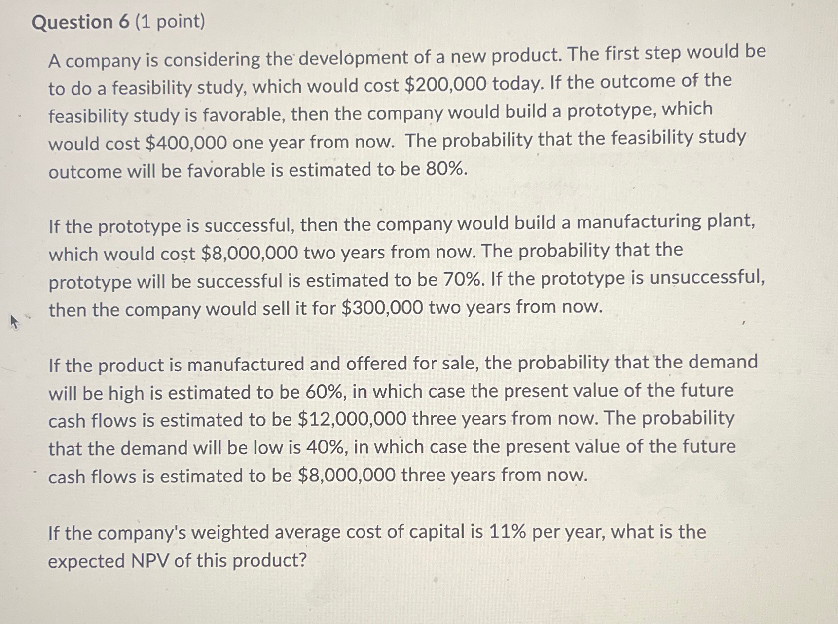  Question 6(1 point) A company is considering the development of a