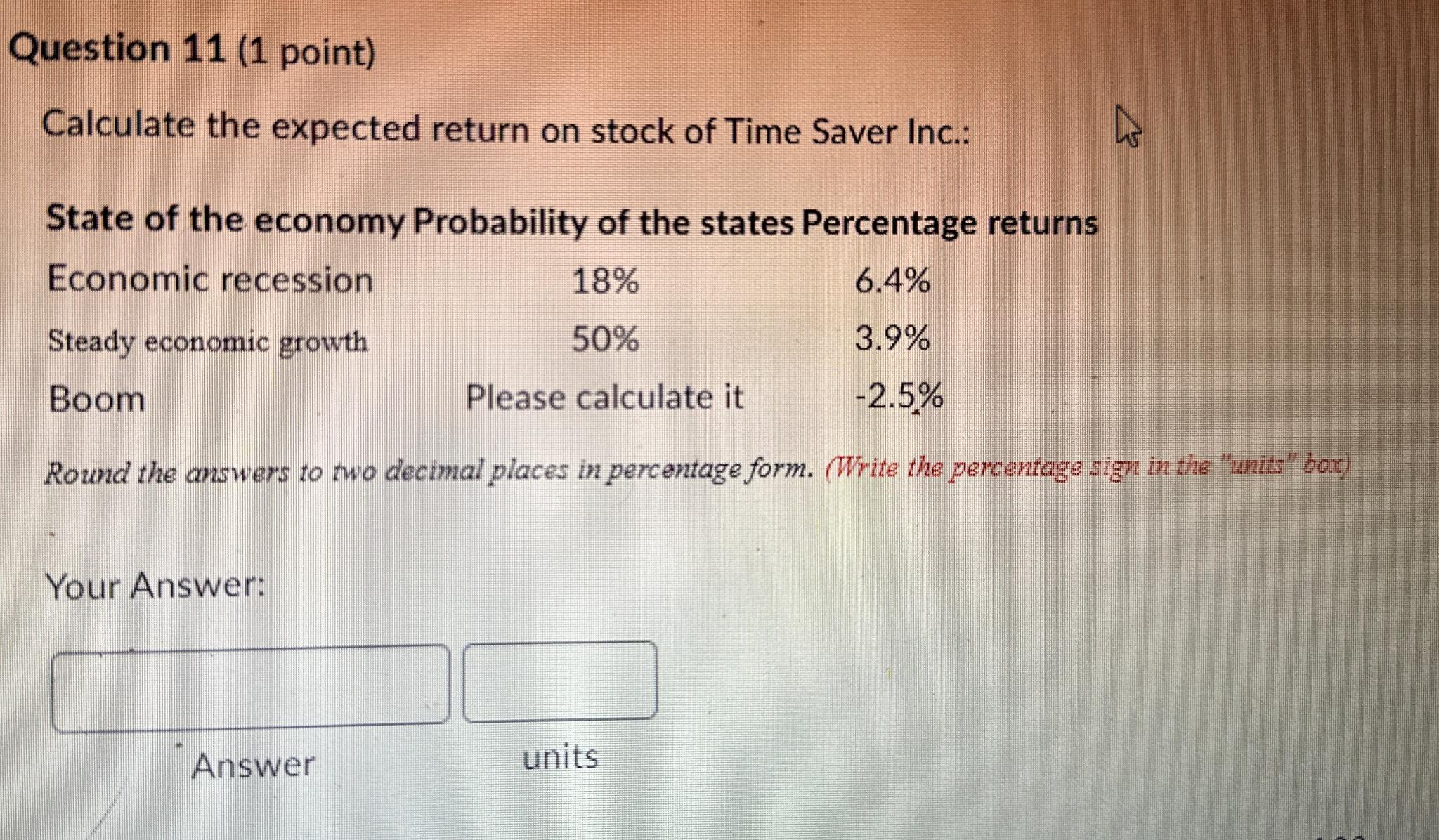 Question 11(1 point) Calculate the expected return on stock of Time