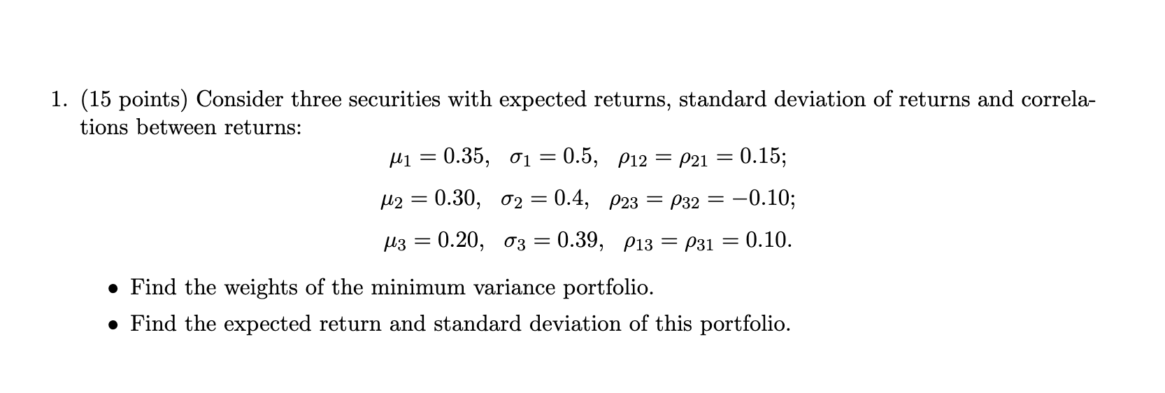 1. (15 points) Consider three securities with expected returns, standard deviation